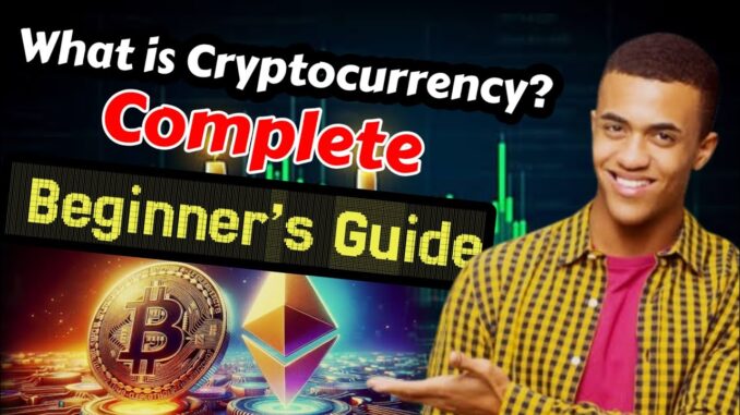 What is Cryptocurrency? A Beginner’s Guide 2025 | How to start with crypto and how its work