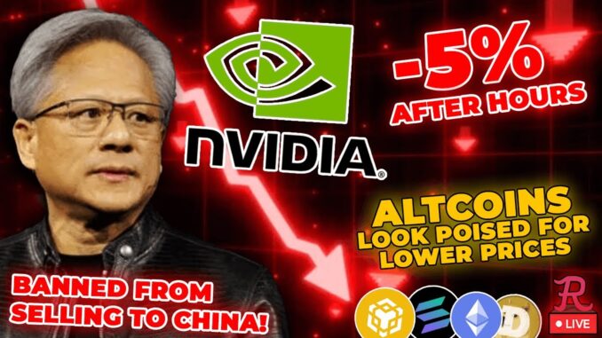 BITCOIN LIVE : NVDA DUMPING AFTER HOURS, ALTCOINS POISED FOR LOWER PRICES