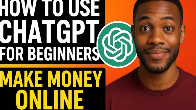 How to Use ChatGPT for Beginners | Make Money Online with AI (Full Guide)