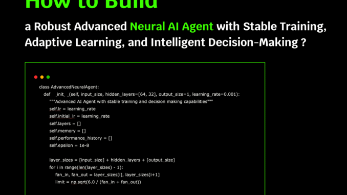 How to Build a Robust Advanced Neural AI Agent with Stable Training, Adaptive Learning, and Intelligent Decision-Making?