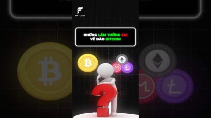 Những lầm tưởng sai về đào Bitcoin